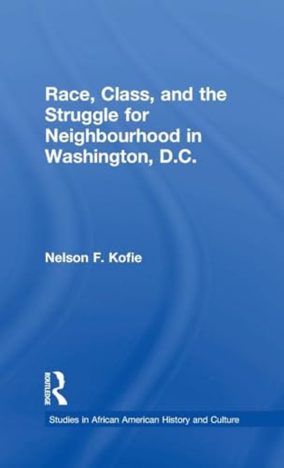 Race, Class, and the Struggle for Neighborhood in Washington, DC