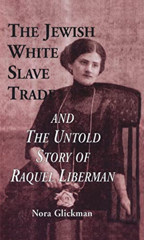 Jewish White Slave Trade and the Untold Story of Raquel Liberman