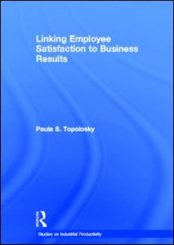 Linking Employee Satisfaction to Business Results