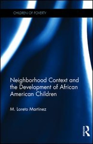 Neighborhood Context and the Development of African American Children