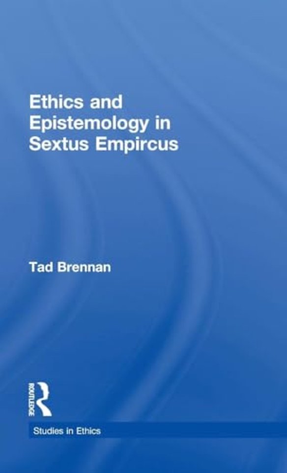 Ethics and Epistemology in Sextus Empircus