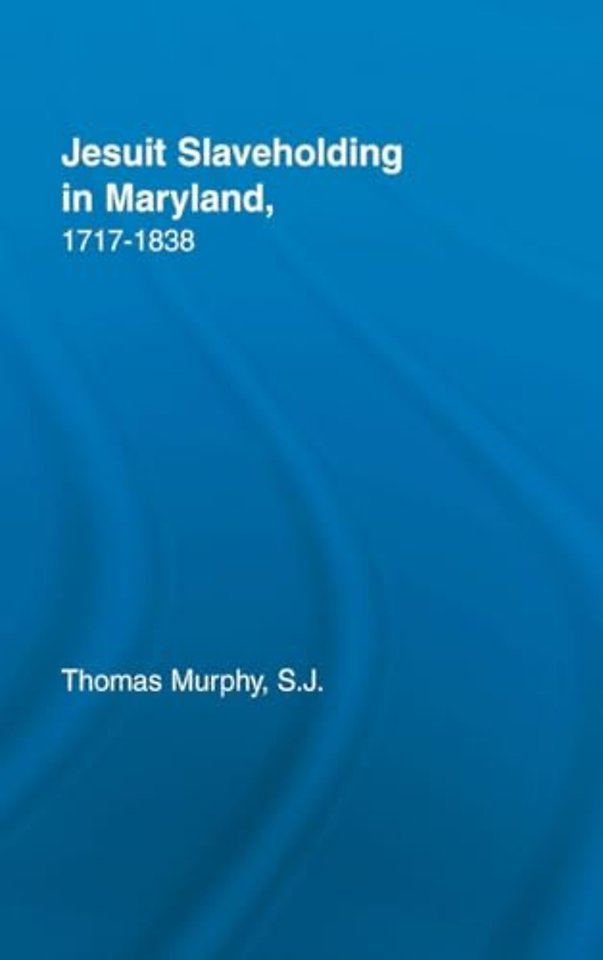 Jesuit Slaveholding in Maryland, 1717-1838