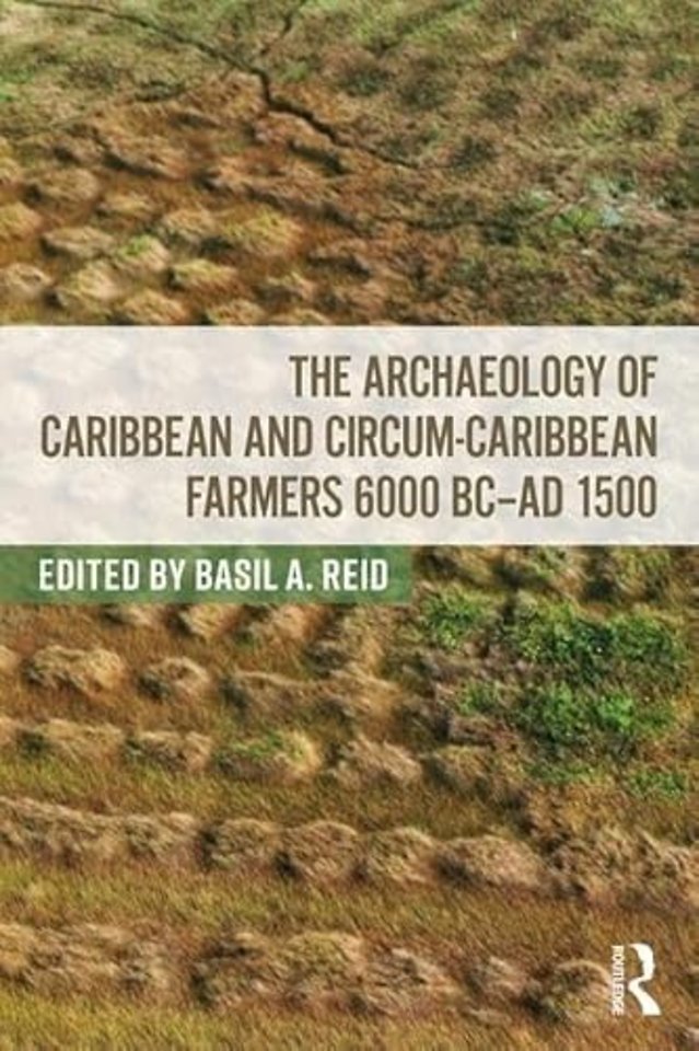 Archaeology of Caribbean and Circum-Caribbean Farmers (6000 BC - AD 1500)