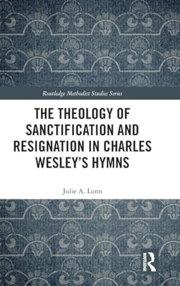 Theology of Sanctification and Resignation in Charles Wesley's Hymns