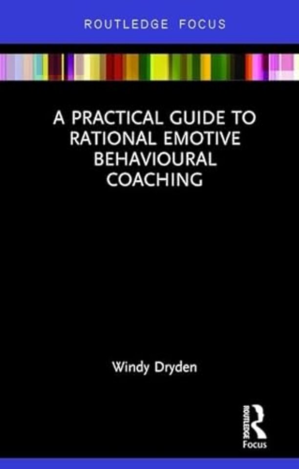 Practical Guide to Rational Emotive Behavioural Coaching