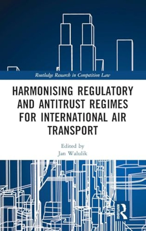 Harmonising Regulatory and Antitrust Regimes for International Air Transport