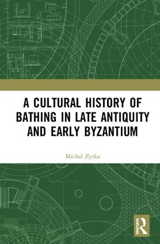 Cultural History of Bathing in Late Antiquity and Early Byzantium