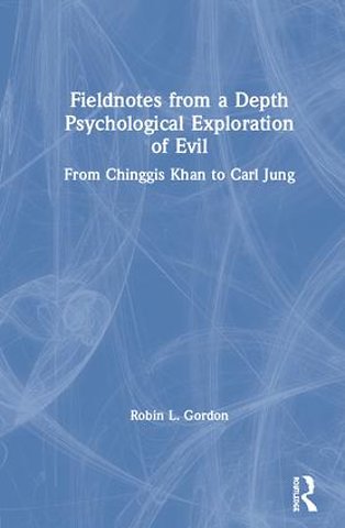 Fieldnotes from a Depth Psychological Exploration of Evil