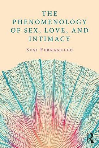 Phenomenology of Sex, Love, and Intimacy