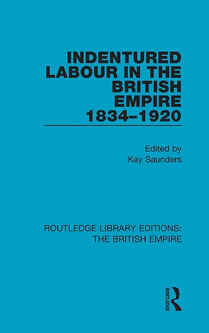 Indentured Labour in the British Empire, 1834-1920