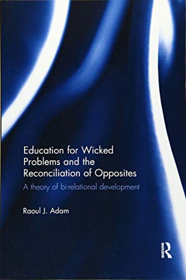 Education for Wicked Problems and the Reconciliation of Opposites