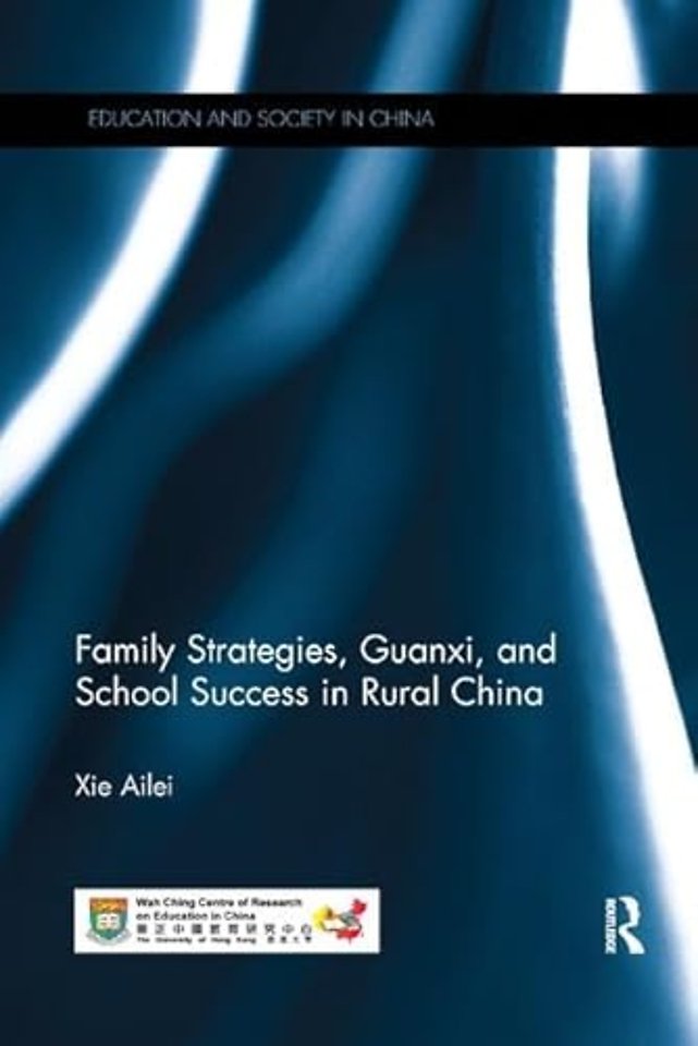 Family Strategies, Guanxi, and School Success in Rural China