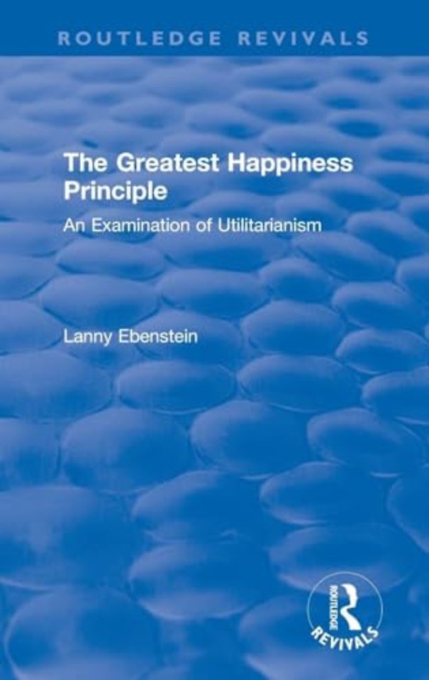 Routledge Revivals: The Greatest Happiness Principle (1986)