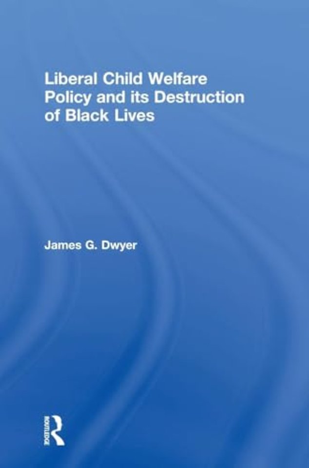 Liberal Child Welfare Policy and its Destruction of Black Lives