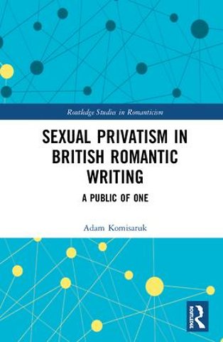 Sexual Privatism in British Romantic Writing