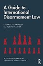 A Guide to International Disarmament Law