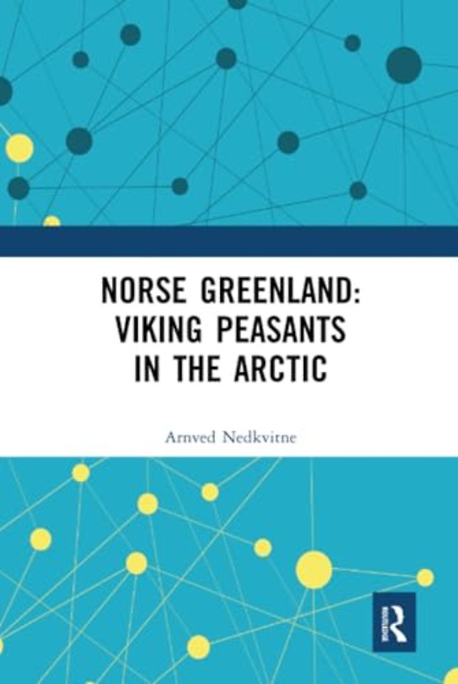 Norse Greenland: Viking Peasants in the Arctic