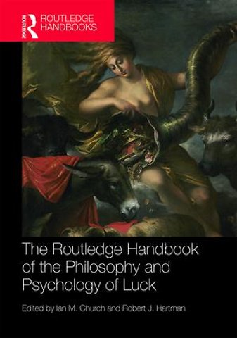 Routledge Handbook of the Philosophy and Psychology of Luck