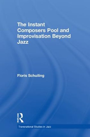 Instant Composers Pool and Improvisation Beyond Jazz