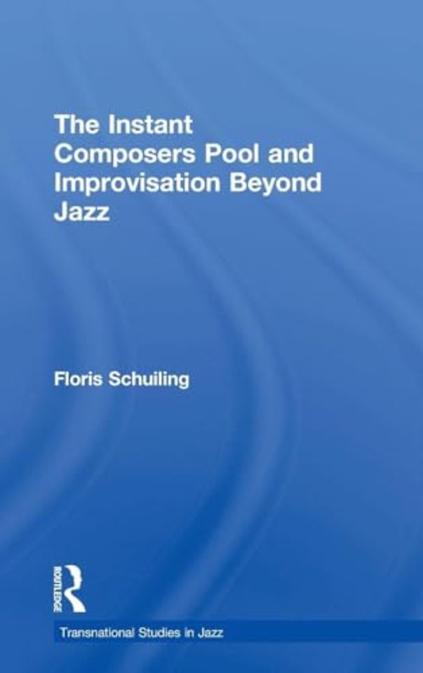 Instant Composers Pool and Improvisation Beyond Jazz