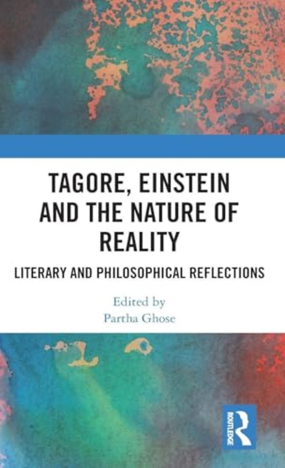 Tagore, Einstein and the Nature of Reality
