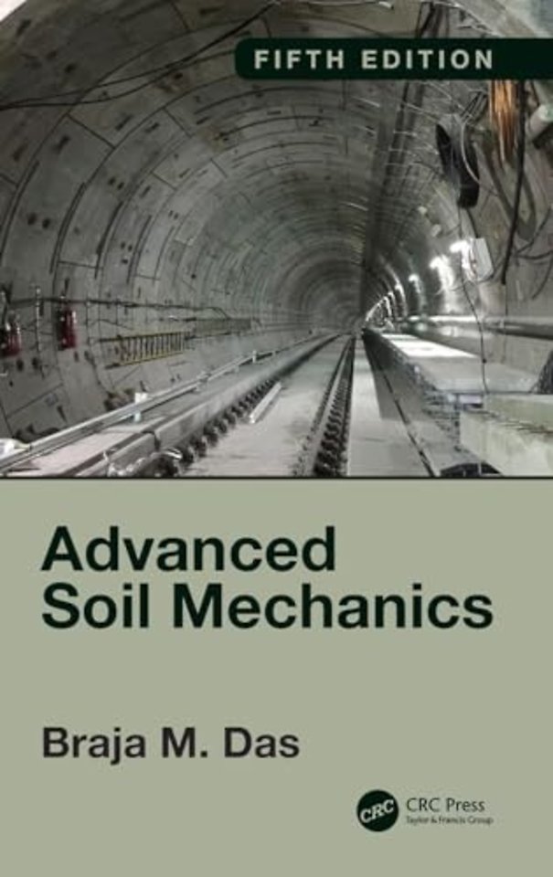 Advanced Soil Mechanics, Fifth Edition