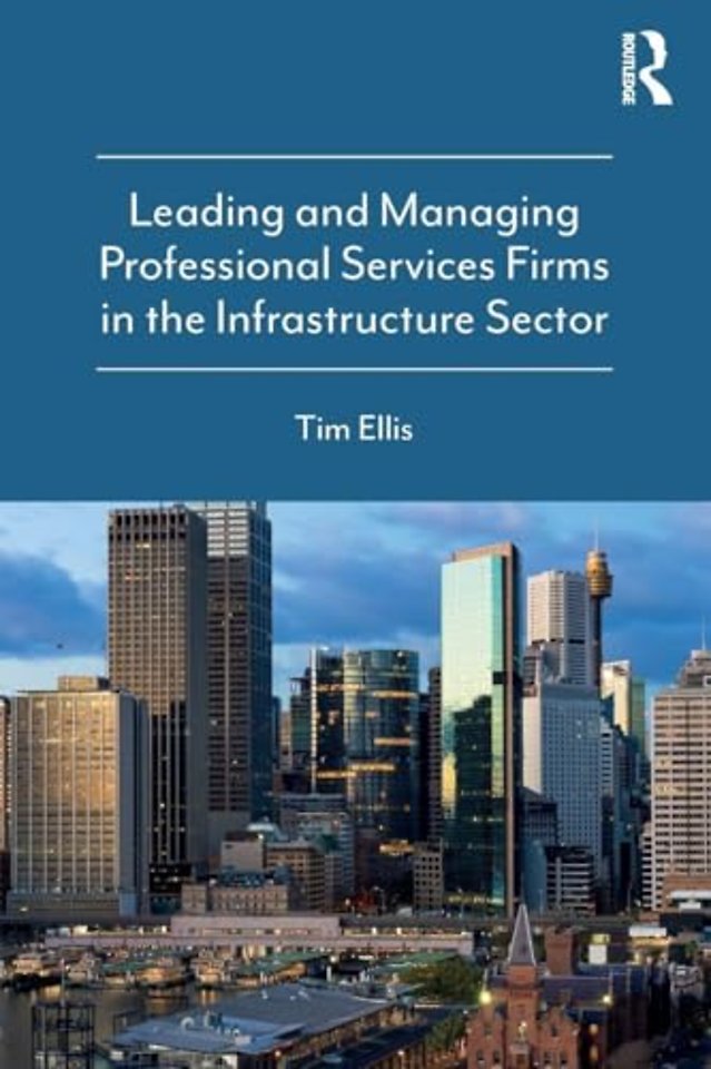 Leading and Managing Professional Services Firms in the Infrastructure Sector