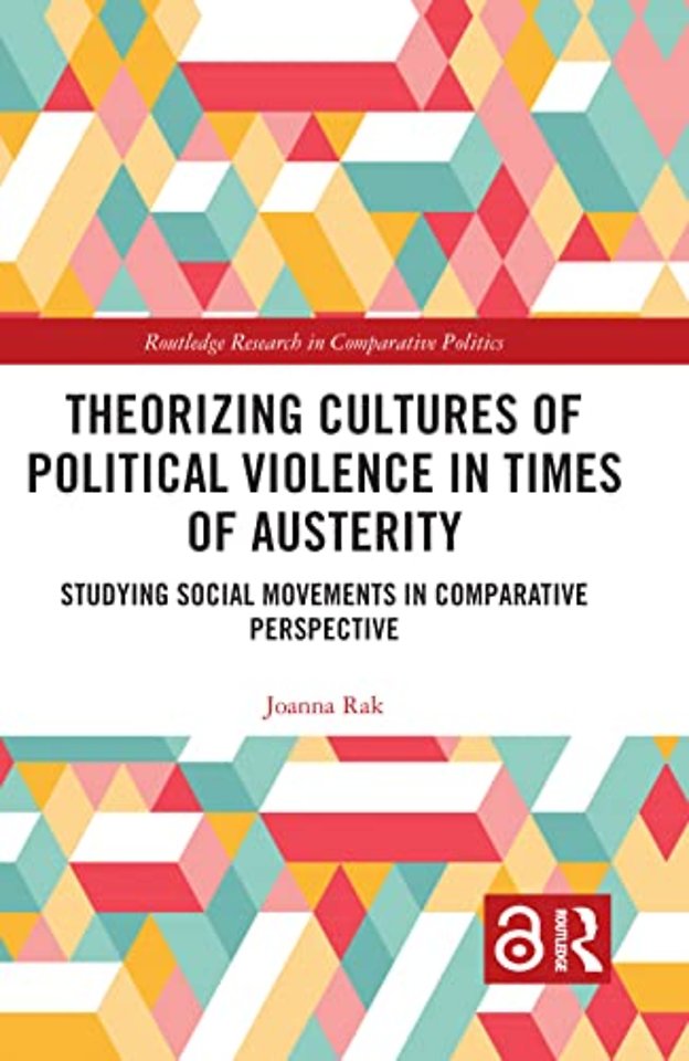 Theorizing Cultures of Political Violence in Times of Austerity