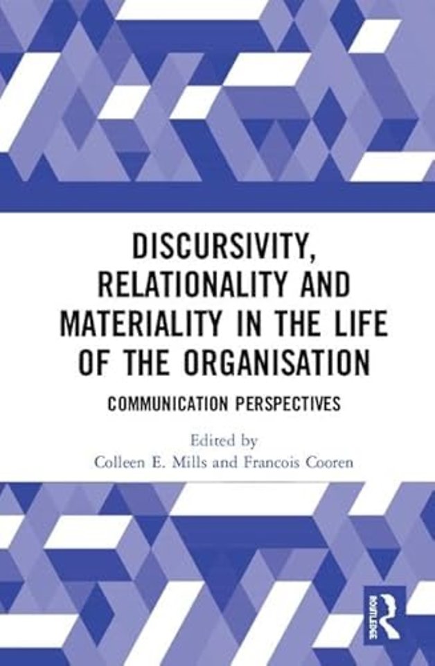 Discursivity, Relationality and Materiality in the Life of the Organisation