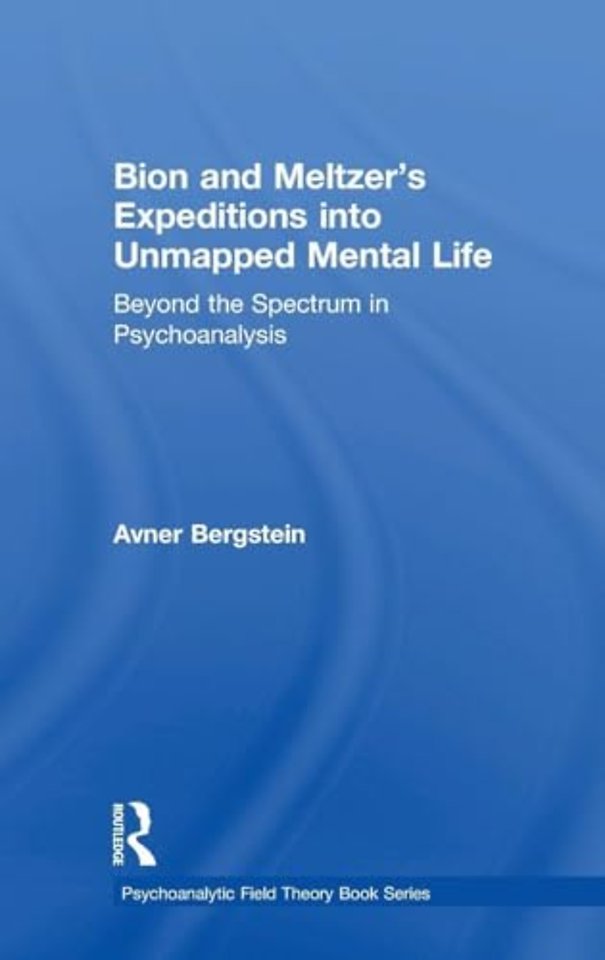 Bion and Meltzer's Expeditions into Unmapped Mental Life