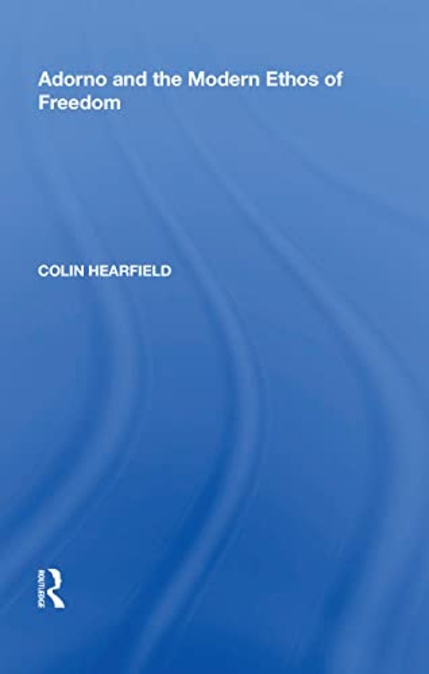 Adorno and the Modern Ethos of Freedom