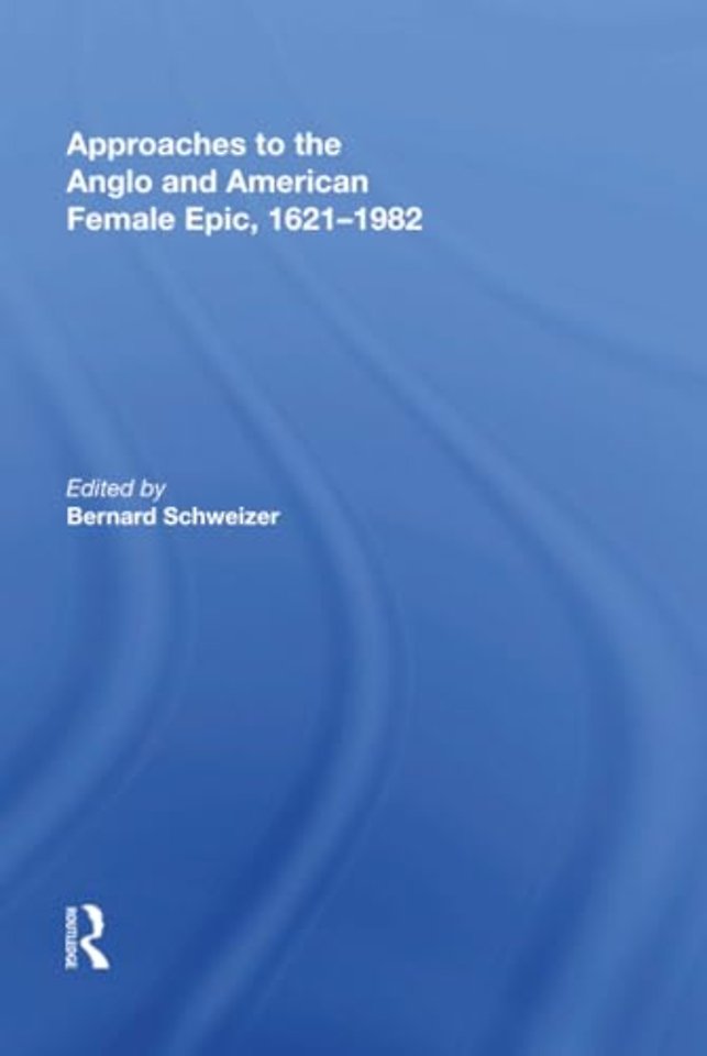 Approaches to the Anglo and American Female Epic, 1621-1982