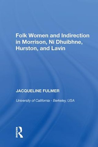 Folk Women and Indirection in Morrison, N� Dhuibhne, Hurston, and Lavin