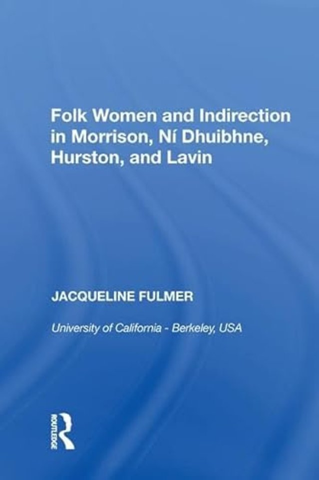 Folk Women and Indirection in Morrison, N� Dhuibhne, Hurston, and Lavin