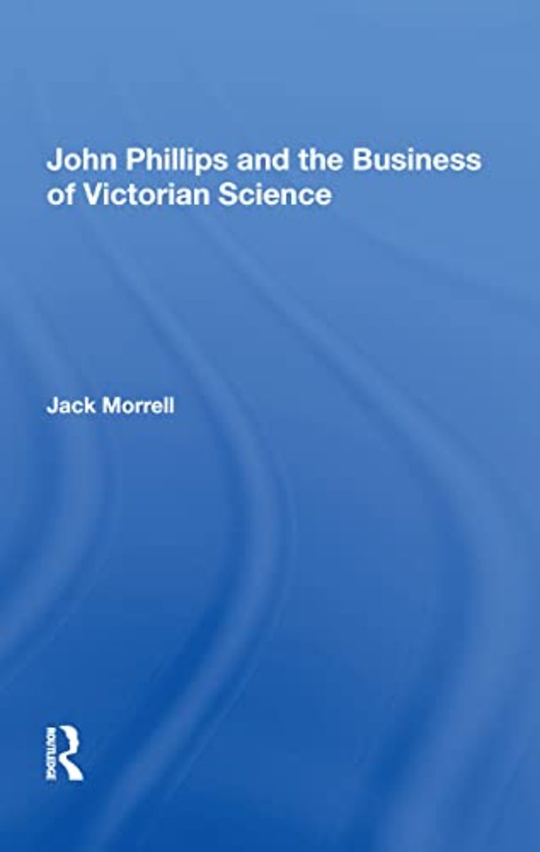John Phillips and the Business of Victorian Science