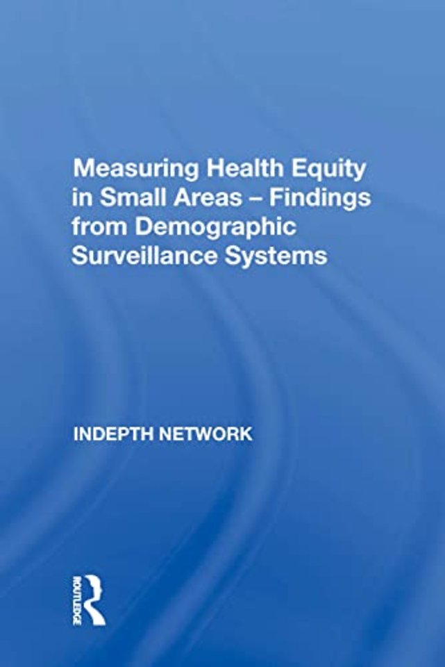 Measuring Health Equity in Small Areas: Findings from Demographic Surveillance Systems