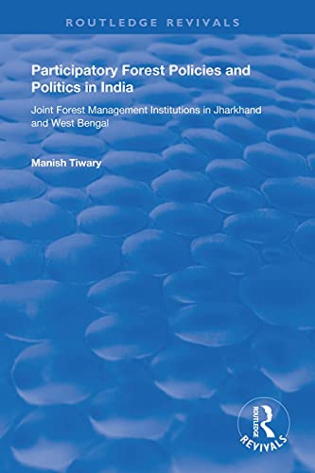 Participatory Forest Policies and Politics in India