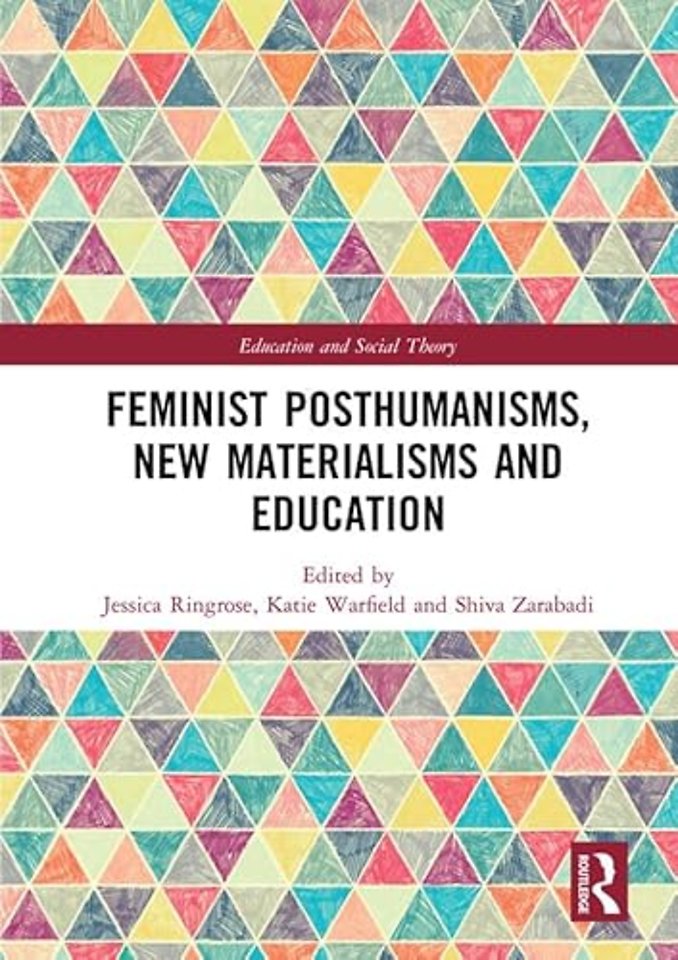 Feminist Posthumanisms, New Materialisms and Education