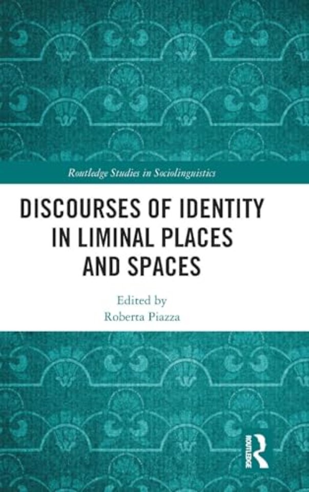 Discourses of Identity in Liminal Places and Spaces