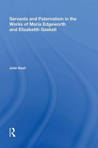 Servants and Paternalism in the Works of Maria Edgeworth and Elizabeth Gaskell
