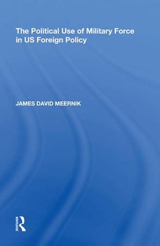 Political Use of Military Force in US Foreign Policy