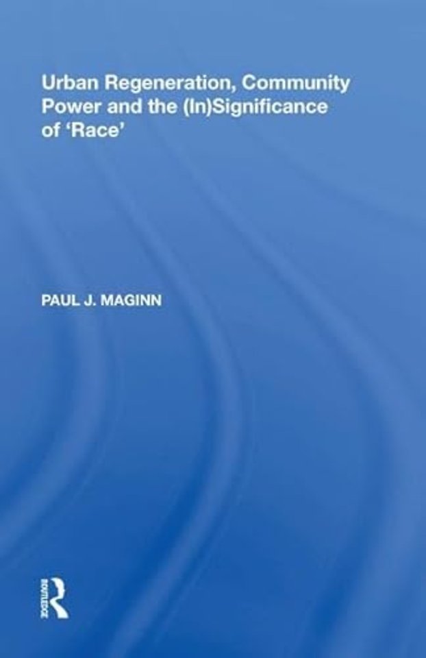 Urban Regeneration, Community Power and the (In)Significance of 'Race'