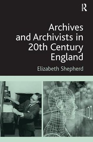 Archives and Archivists in 20th Century England