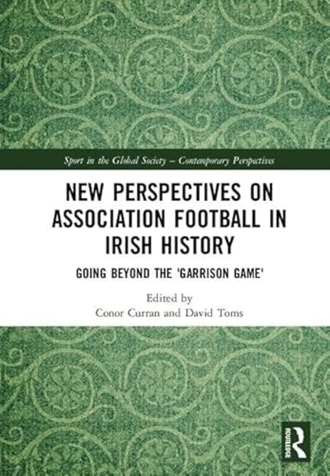 New Perspectives on Association Football in Irish History