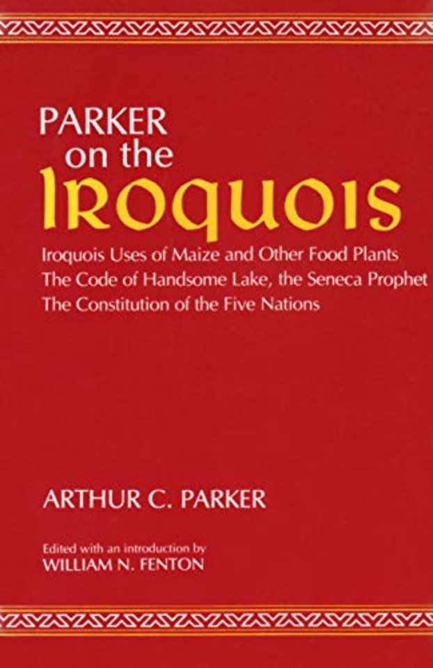 On the Iroquois with Code of Handsome Lake and – Iroquois Uses of Maize and Other Food Plants