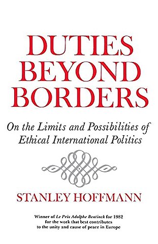 Duties Beyond Borders – On Limits and Possibilities of Ethical International Politics