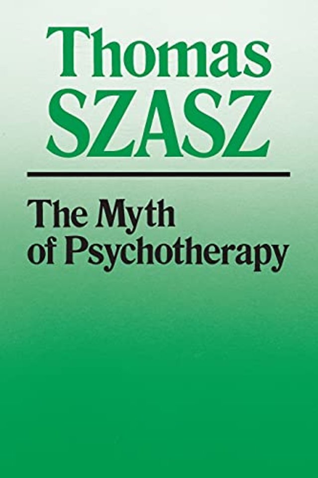 The Myth of Psychotherapy – Mental Healing As Religion, Rhetoric, and Repression