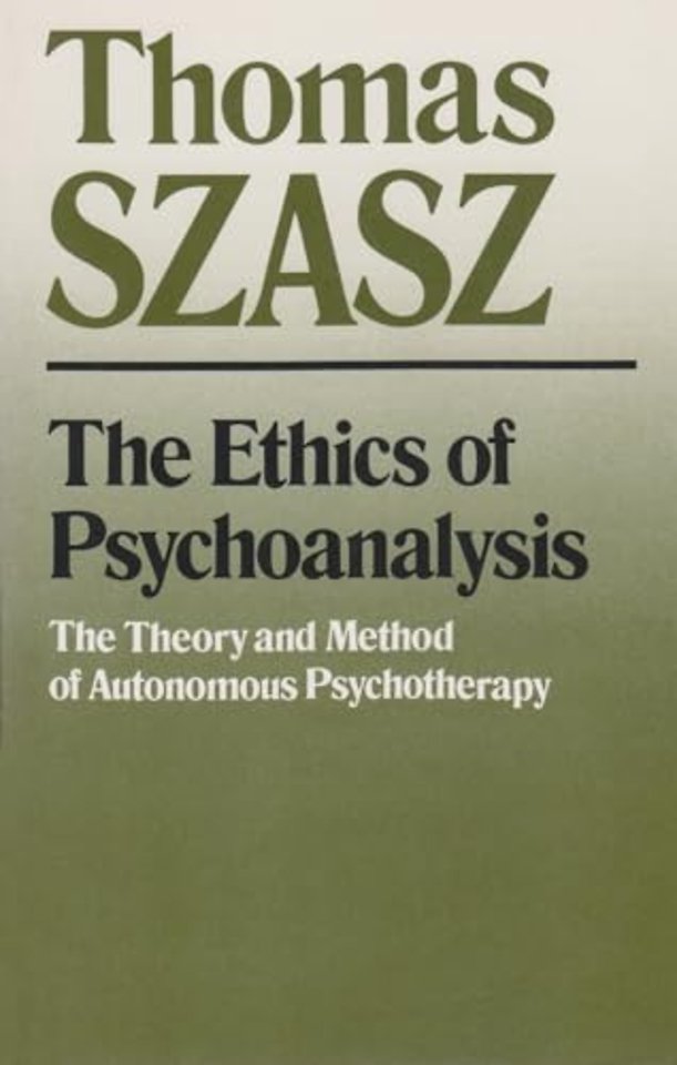 The Ethics of Psychoanalysis – The Theory and Method of Autonomous Psychotherapy