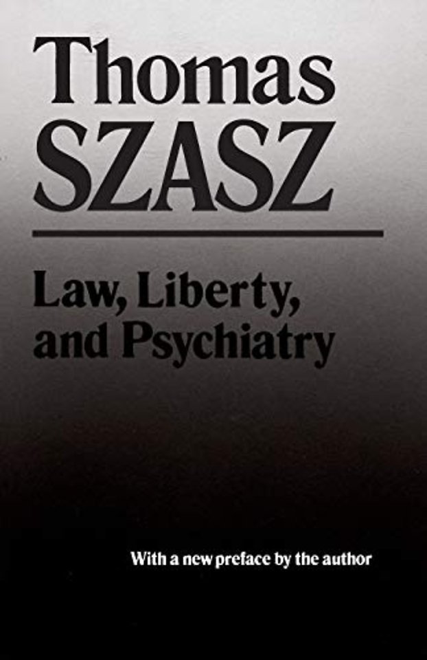 Law, Liberty and Psychiatry – An Inquiry Into the Social Uses of Mental Health Practices