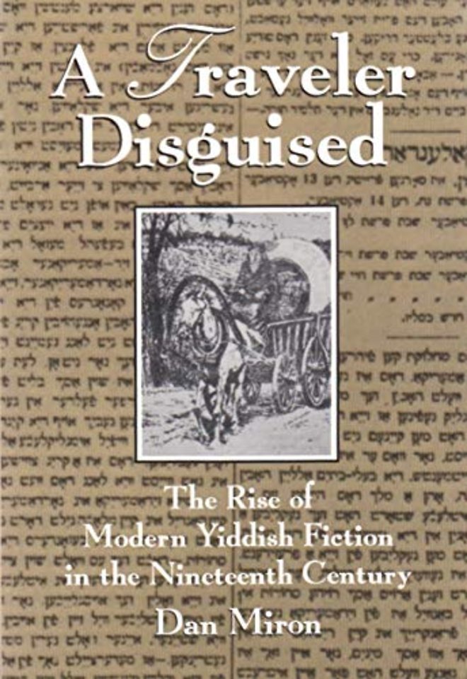 A Traveler Disguised – The Rise of Modern Yiddish Fiction in the Nineteenth Century